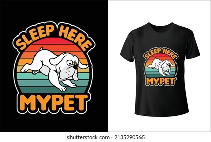  Sleep Here My Pet T-Shirt Design. Unique, And Colorful Pets T-Shirt Design.