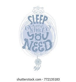 Sleep it`s what you need-hand drawn lettering with dream catcher and sleep mask.Handmade conceptual illustration. Can be used as design of banners, flayers, posters, cards.