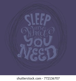Sleep it`s what you need-hand drawn colored lettering.Handmade conceptual illustration. Can be used as design of banners, flayers, posters, cards.