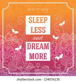 Sleep less and dream more. Positive and bright sparkling fantasy poster. Background and typography can be used together or separately. Vector image.