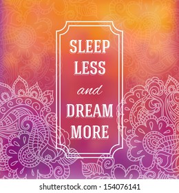 Sleep less and dream more. Positive and bright sparkling fantasy poster. Background and typography can be used together or separately. Vector image.