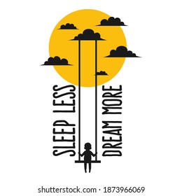 Sleep Less Dream More. Unique and Trendy Poster Design.