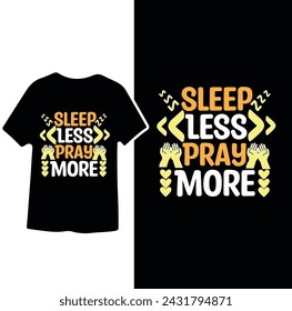 Sleep less Pray More, Ramada T shirt Design, text style  