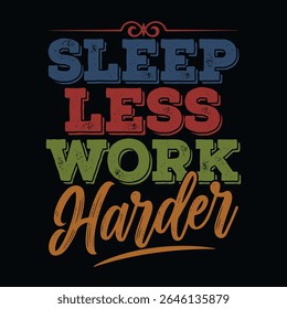 Sleep Less Work Harder Motivational Poster