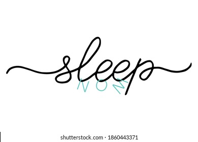 Sleep now. Cute script word. Fashion typography quote. Line calligraphy text sleep. Design print for girls t shirt, card, tee, poster banner and pajamas. Vector illustration on white background