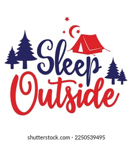 Sleep outside  Happy Valentine day shirt print template, Valentine Typography design for girls, boys, women, love vibes, valentine gift, lover