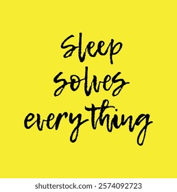 Sleep solves everything text for t-shirts, cards, posters and other use on yellow background.