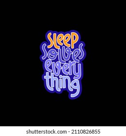 Sleep solves everything - vector slogan stylized typography. Sweet dream concept, self care poster. Hand drawn quote. World Sleep Day card for social media, banners or textile.