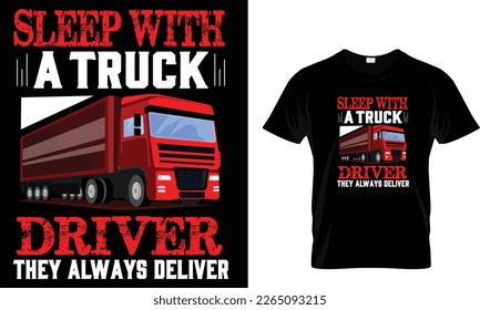 Sleep with a truck driver they always deliver... t shirt design template
