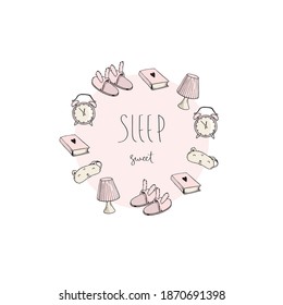 Sleep  vector set with calligraphic inscription. Sleep sweet.Book, slippers, night light, sleep mask, alarm clock illustration. Good night