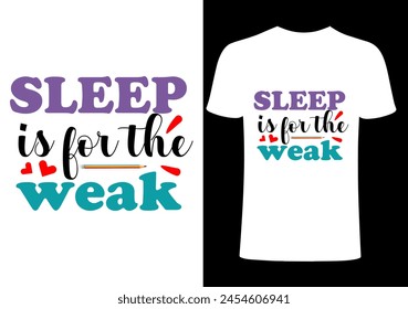 Sleep is for the weak T-shirt Design, Vector Teacher T shirt , Teacher typography ,creative Teach Collection, teachers day illustration , Teacher's Day T shirt.