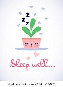 Sleep well cute vector greeting card with kawaii sleeping plant snoring with ZZZ text in flat style. Can be used as posters design elements, stickers, hygge illustrations or insomnia leaflets etc.