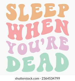 Sleep When You Re Dead retro t shirt