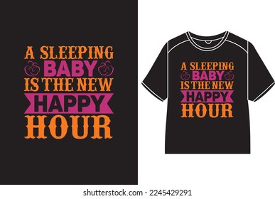 A sleeping baby is the new happy hour T-Shirt Design