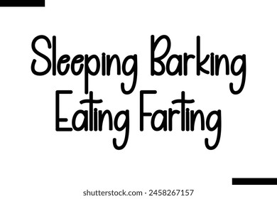 Sleeping Barking Eating Farting Family vector calligraphic inscription al typography text