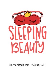 Sleeping beauty text. Sleep pajama concept mask drawing. Vector illustration design for fashion graphics, t shirt prints.