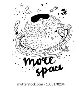 Sleeping cat around the planet. The inscription more space. Black and white illustration for posters and cards. Vector illustration.