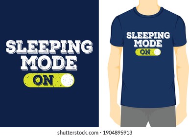 Sleeping Mode On, Typography Vector graphic for t-shirt, Vector Poster, typographic quote, or t-shirt.