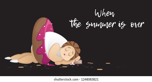 Sleeping plus size woman in chocolate donut with pink glaze, surrounded by cookies and crumps, and cake as a pillow. Title: When the summer is over. Black background. Vector illustration.