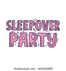 Sleepover party quote with doodle decoration. Hand drawn vector lettering for poster, t shirt design. Pajama party concept