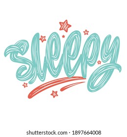 Sleepy. Hand lettering. Inscriptions for greeting cards, invitations, banners, gifts, prints and posters. Calligraphic inscription.