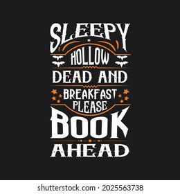 Sleepy Hollow Dead And Breakfast Please Book Ahead - Halloween 31 St October T Shirt Design.