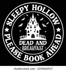 Sleepy Hollow Please Book Ahead Happy Halloween Shirt Print Template, Pumpkin Fall Witches Halloween Costume Shirt Design