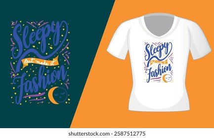 Sleepy But Make It Fashion - Trendy Hand-Lettered T-Shirt Design.