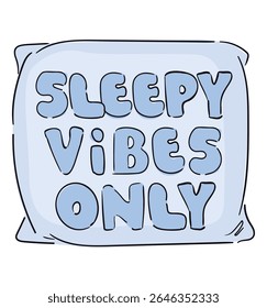 Sleepy Vibes Only hand drawn pillow with text cute nursery vector illustration