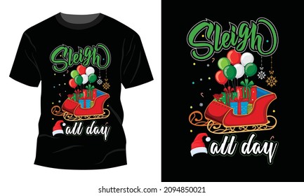 Sleigh All Day - Christmas T-shirt Design, Vintages T-shirt, Vector, Christmas Tree, Happy Christmas Day Gift