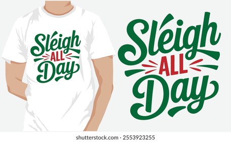 Sleigh all day Christmas t-shirt design