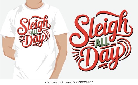 Sleigh all day Christmas t-shirt design