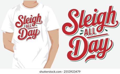 Sleigh all day Christmas t-shirt design