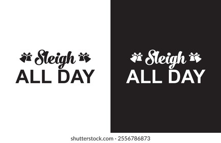 SLEIGH ALL DAY Christmas typography vector T-shirt design. motivational and inscription quotes. perfect for print item and bags, posters, cards. Holiday and Santa, Cut Files Cricut, Silhouette. EPS10