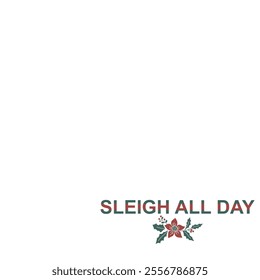 SLEIGH ALL DAY Christmas typography vector T-shirt design. motivational and inscription quotes. perfect for print item and bags, posters, cards. Holiday and Santa, Cut Files Cricut, Silhouette. EPS10