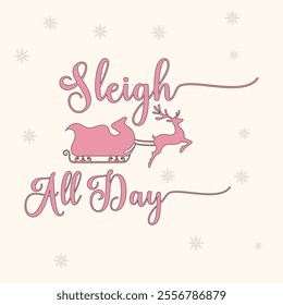 SLEIGH ALL DAY Christmas typography vector T-shirt design. motivational and inscription quotes. perfect for print item and bags, posters, cards. Holiday and Santa, Cut Files Cricut, Silhouette. EPS10