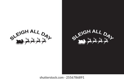 SLEIGH ALL DAY Christmas typography vector T-shirt design. motivational and inscription quotes. perfect for print item and bags, posters, cards. Holiday and Santa, Cut Files Cricut, Silhouette. EPS10