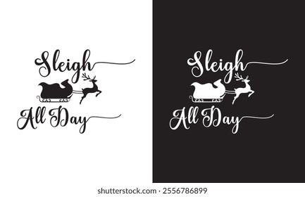 SLEIGH ALL DAY Christmas typography vector T-shirt design. motivational and inscription quotes. perfect for print item and bags, posters, cards. Holiday and Santa, Cut Files Cricut, Silhouette. EPS10