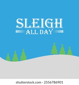 SLEIGH ALL DAY Christmas typography vector T-shirt design. motivational and inscription quotes. perfect for print item and bags, posters, cards. Holiday and Santa, Cut Files Cricut, Silhouette. EPS10
