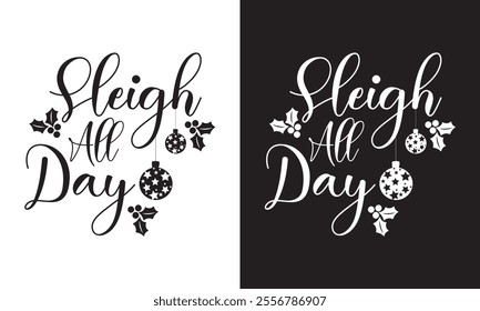 SLEIGH ALL DAY Christmas typography vector T-shirt design. motivational and inscription quotes. perfect for print item and bags, posters, cards. Holiday and Santa, Cut Files Cricut, Silhouette. EPS10