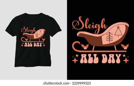 sleigh all day - Groovy Christmas SVG T-shirt and apparel design. Vector print, typography, poster, emblem, festival, party, Black, gift, card, Craft Design