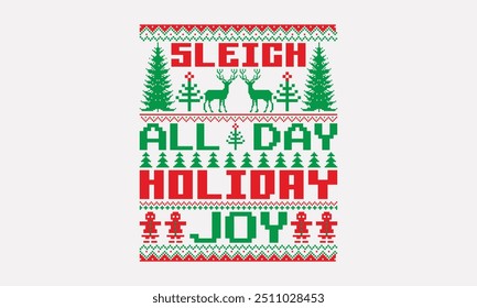 Sleigh All Day Holiday Joy - UGLY Christmas pattern T-Shirts, Christmas Sweater designs, Hand drawn calligraphy phrase on white, Graphic design typography element, Hand written vector sign