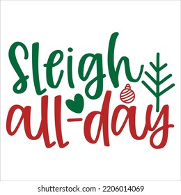 Sleigh All Day, Merry Christmas shirts, mugs, signs lettering with antler vector illustration for Christmas hand lettered, svg, Christmas svg, Christmas Clipart Silhouette cutting