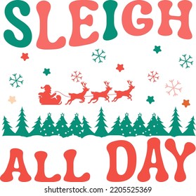 Sleigh all day. Retro Christmas Card, greeting, design, T shirt print,  postcard wish, poster, banner isolated on white background. winter cozy themed colorful text vector illustration  