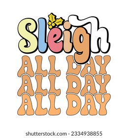 Sleigh All Day, Retro svg design vector file