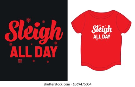 "Sleigh all day" typography Christmas t-shirt design.