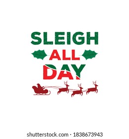 Sleigh All Day Vector T Shirt Design