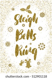 Sleigh Bells Ring - Hand Drawn Brush Lettering With Gold Glitter Texture In Frame Of Golden Glittering Confetti Background. Vector Poster Design.