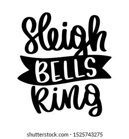 Sleigh Bells Ring. Vector christmas quote and decor elements. Typography image with lettering. Black isolated phrase, design for t-shirt and prints.