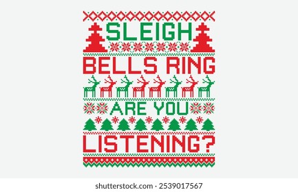 Sleigh Bells Ring Are You Listening? - Ugly Christmas Sweater T-shirt Design, Sometimes It's Okay To Look Back, Lettering For Calligraphy Vector, Dream Lettering Quotes For Poster Printable Etc,